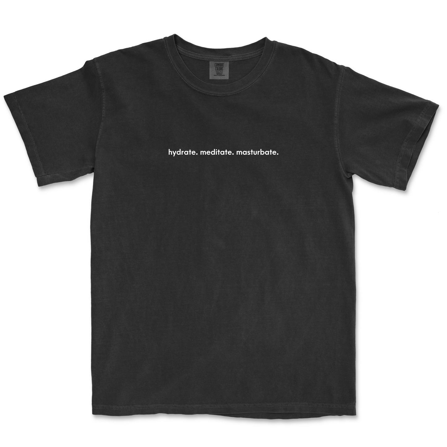 hydrate. meditate. masturbate. Tee